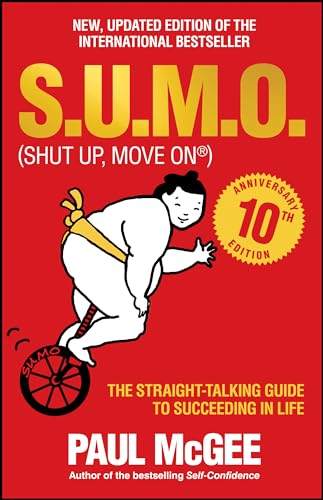 S.U.M.O (Shut Up, Move On): The Straight-Talking Guide to Succeeding in Life, 10th Anniversary Edition