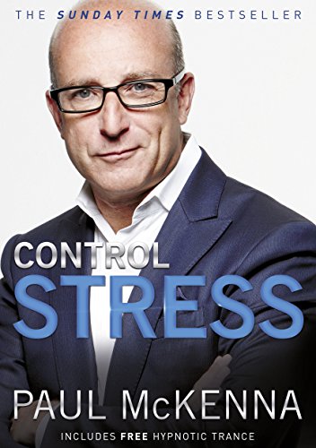 Control Stress: stop worrying and feel good now with multi-million-copy bestselling author Paul McKenna’s sure-fire system von Bantam Press