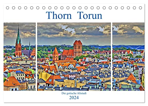 Thorn Torun - Die gotische Altstadt (Tischkalender 2024 DIN A5 quer), CALVENDO Monatskalender