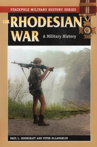 The Rhodesian War: A Military History (The Stackpole Military History Series)