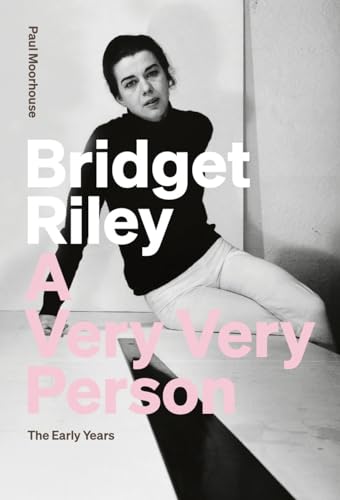 Bridget Riley: A Very, Very Person. The Early Years. von Ridinghouse