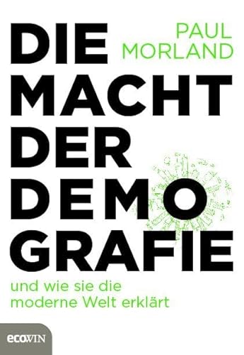 Die Macht der Demografie: und wie sie die moderne Welt erklärt von Ecowin