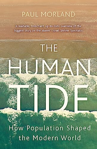 The Human Tide: How Population Shaped the Modern World The Human Tide: How Population Shaped the Modern World