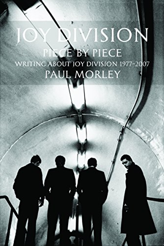 Joy Division: Writing About Joy Division 1977-2007: Piece by Piece - Writing About Joy Division 1977-2007 von Plexus Publishing