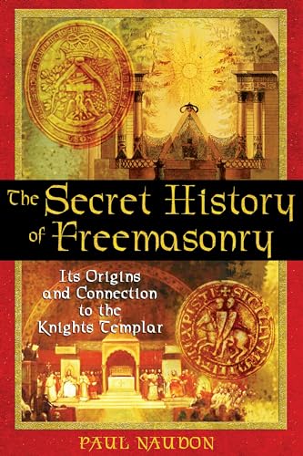 The Secret History of Freemasonry: Its Origins and Connection to the Knights Templar von Inner Traditions