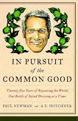 In Pursuit of the Common Good: Twenty-Five Years of Improving the World, One Bottle of Salad Dressing at a Time von CROWN