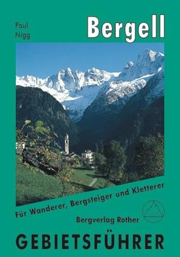 Bergell: Gebietsführer für Wanderer, Bergsteiger und Kletterer
