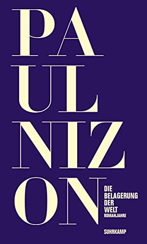 Die Belagerung der Welt: Romanjahre von Suhrkamp Verlag AG