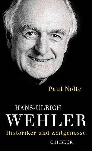 Hans-Ulrich Wehler: Historiker und Zeitgenosse von Beck C. H.