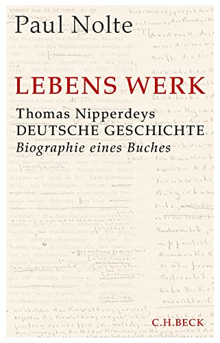 Lebens Werk: Thomas Nipperdeys Deutsche Geschichte