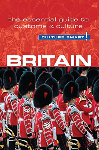 Culture Smart! Britain: The Essential Guide to Customs & Culture