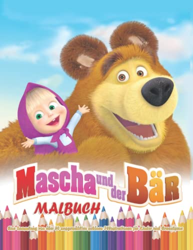 Μascha und der Bär = MALBUCH = Eine Sammlung von über 50 ausgewählten schönen Illustrationen für Kinder und Erwachsene Μascha und der Bär = MALBUCH = Eine Sammlung von über 50 ausgewählten schönen Illustrationen für Kinder und Erwachsene