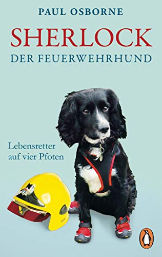 Sherlock, der Feuerwehrhund: Lebensretter auf vier Pfoten