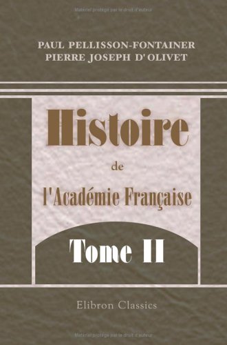 Histoire de l'Académie Française: Tome 2 von Adamant Media Corporation