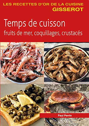 Temps de Cuisson - Fruits de Mer, Coquillages, Crustaces: Fruits de mer, coquillages, crustacés Temps de Cuisson - Fruits de Mer, Coquillages, Crustaces: Fruits de mer, coquillages, crustacés von GISSEROT