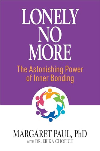 Lonely No More: The Astonishing Power of Inner Bonding von G&D Media