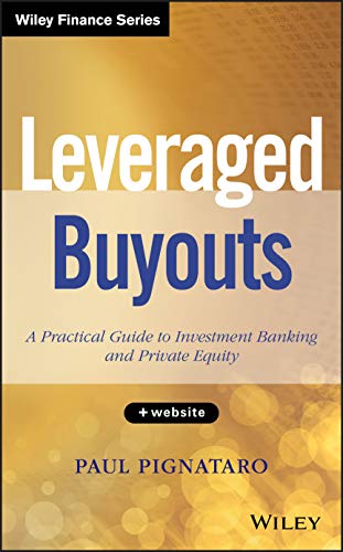 Leveraged Buyouts: A Practical Guide to Investment Banking and Private Equity. + Website (Wiley Finance Editions) von Wiley