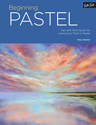 Portfolio: Beginning Pastel: Tips and techniques for learning to paint in pastel