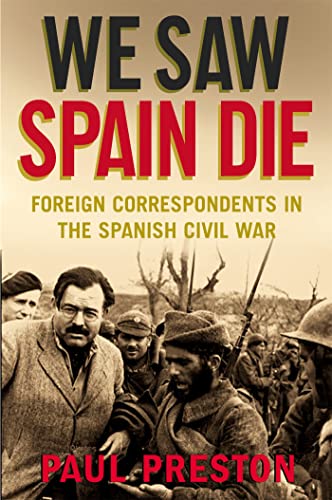 We Saw Spain Die: Foreign Correspondents in the Spanish Civil War von Constable