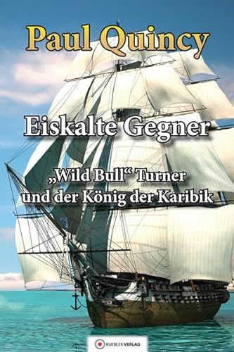 Eiskalte Gegner: Band 4 - William Turner und der König der Karibik (William Turner - Seeabenteuer)