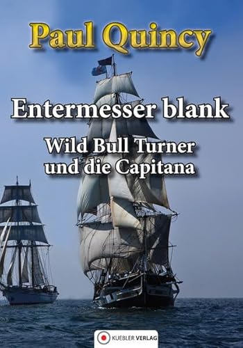 Entermesser blank: Wild Bull Turner und die Capitana: Wild Bull Turner und die Capitana, Band 2 (William Turner - Seeabenteuer)