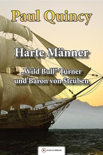 Harte Männer: Band 3 - William Turner und Baron von Steuben (William Turner - Seeabenteuer)