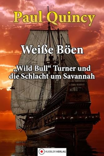 Weiße Böen: Wild Bill Turner und die Schlacht um Savannah. Reihe William Turner, Band 5: Wild Bull Turner und die Schlacht um Savannah (William Turner - Seeabenteuer) von Kbler Verlag GmbH