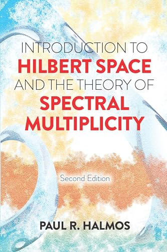 Introduction to Hilbert Space and the Theory of Spectral Multiplicity: Second Edition (Dover Books on Mathematics)