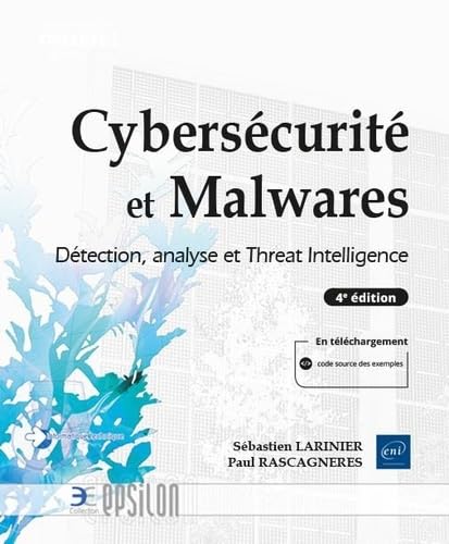 Cybersécurité et Malwares - Détection, analyse et Threat Intelligence (4e édition): Détection, analyse et Threat Intelligence (4e édition) von Eni