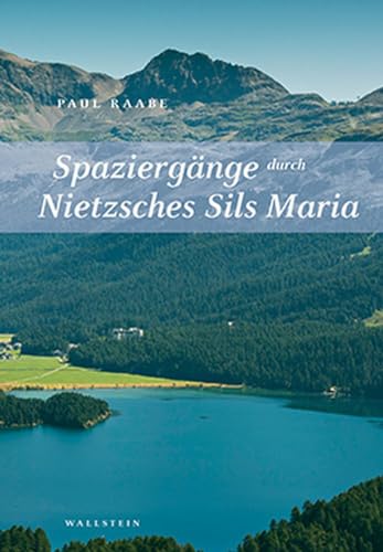 Spaziergänge durch Nietzsches Sils Maria von Wallstein Verlag GmbH