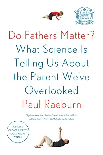 Do Fathers Matter?: What Science Is Telling Us About the Parent We've Overlooked von Scientific American