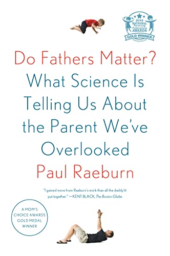 Do Fathers Matter?: What Science Is Telling Us About the Parent We've Overlooked