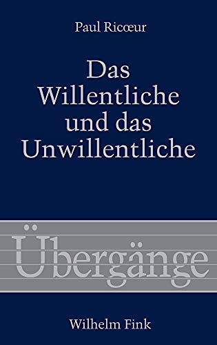Das Willentliche und das Unwillentliche (Übergänge) von Fink Wilhelm GmbH + Co.KG