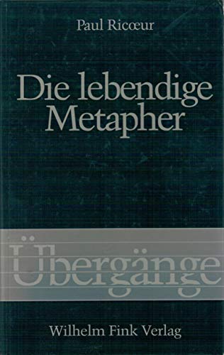 Die lebendige Metapher: Mit einem Vorwort zur deutschen Ausgabe (Übergänge) von Fink Wilhelm GmbH + Co.KG