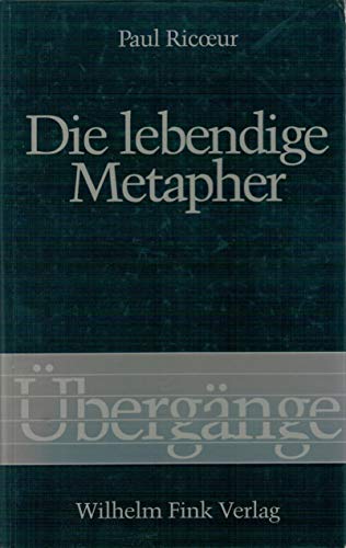 Die lebendige Metapher: Mit einem Vorwort zur deutschen Ausgabe (Übergänge)