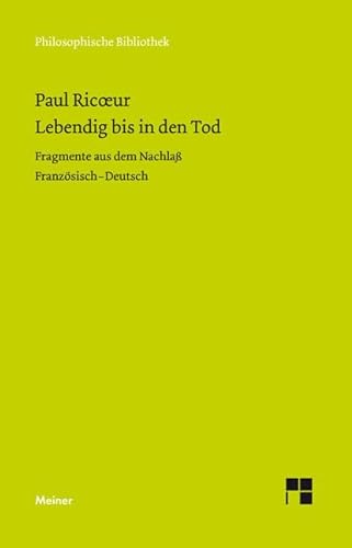 Lebendig bis in den Tod: Fragmente aus dem Nachlaß. Zweisprachige Ausgabe (Philosophische Bibliothek) von Meiner