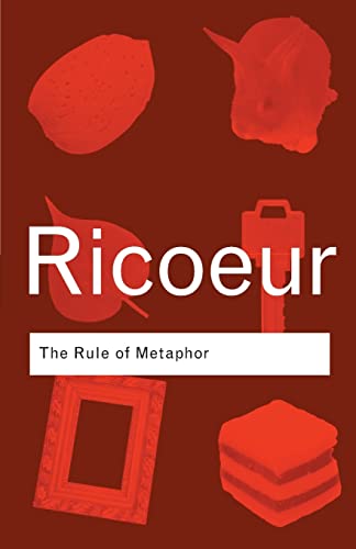 The Rule of Metaphor: The Creation of Meaning in Language (Routledge Classics)