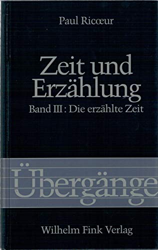 Zeit und Erzählung, 3 Bde., Bd.3, Die erzählte Zeit: Band 3: Die erzählte Zeit (Übergänge)