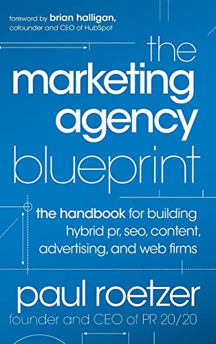 The Marketing Agency Blueprint: The Handbook for Building Hybrid PR, SEO, Content, Advertising, and Web Firms von Wiley
