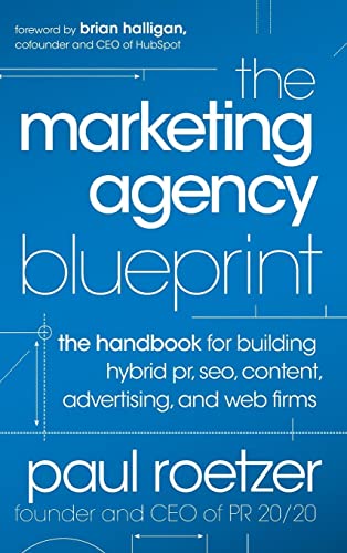 The Marketing Agency Blueprint: The handbook for Building Hybrid pr, Seo, Content, Advertising, and Web Firms