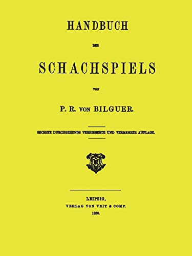 Handbuch des Schachspiels von P. R. von Bilguer: Manual of the Game of Chess by Paul Rudolf von Bilguer, 1880 Edition