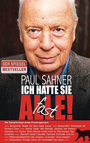 Ich hatte sie fast alle!: Die Geheimnisse eines Promireporters Ich hatte sie fast alle!: Die Geheimnisse eines Promireporters