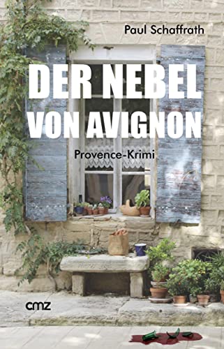 Der Nebel von Avignon: Provence-Krimi von CMZ Verlag