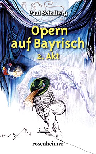 Opern auf Bayrisch - 2. Akt von Rosenheimer Verlagshaus