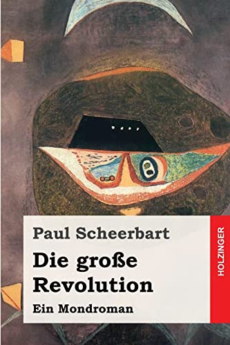 Die große Revolution: Ein Mondroman