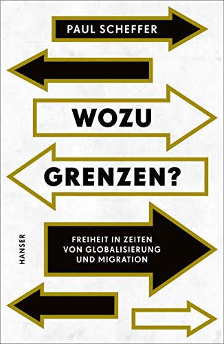 Wozu Grenzen?: Freiheit in Zeiten von Globalisierung und Migration von Hanser, Carl GmbH + Co.