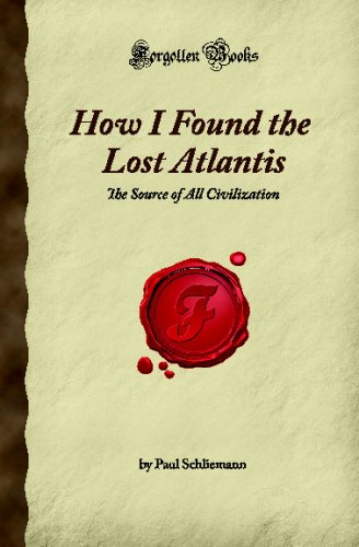 How I Found the Lost Atlantis: The Source of All Civilization (Forgotten Books) von Forgotten Books