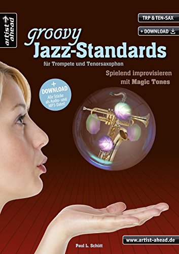 Groovy Jazz-Standards für Trompete und Tenorsaxophon: Spielend Improvisieren mit Magic Tones (inkl. Download). Lehrbuch. Spielbuch. Musiknoten.