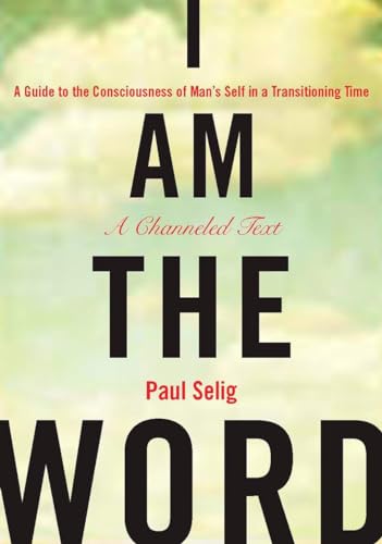 I Am the Word: A Guide to the Consciousness of Man's Self in a Transitioning Time (Mastery Trilogy/Paul Selig Series) von Tarcher