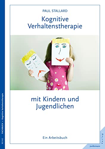 Kognitive Verhaltenstherapie mit Kindern und Jugendlichen: Ein Arbeitsbuch von Junfermann Verlag